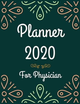 Planner 2020 for Physician: Jan 1, 2020 to Dec 31, 2020: Weekly & Monthly Planner + Calendar Views (2020 Pretty Simple Planners)