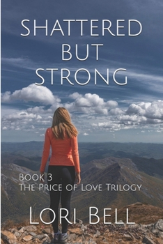 Paperback Shattered but Strong: Book 3 The Price of Love Trilogy Book