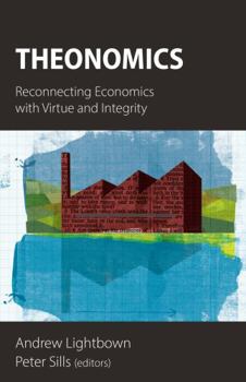 Paperback Theonomics: Reconnecting Economics with Virtue and Integrity Book