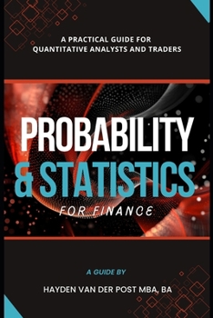 Paperback Probability and Statistics for Finance: A Practical Guide for Quantitative Analysts and Traders Book