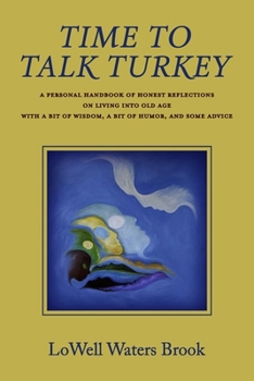 Paperback Time to Talk Turkey: A Personal Handbook of Honest Reflections on Living Into Old Age Book