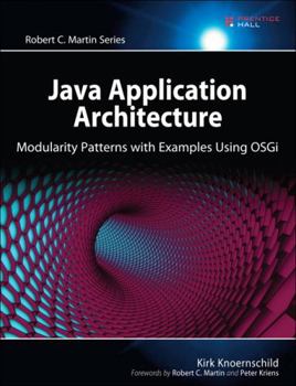 Java Application Architecture: Modularity Patterns with Examples Using OSGi - Book  of the Software Patterns Series