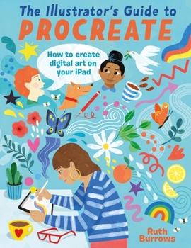 Paperback The Illustrator's Guide to Procreate: How to Make Digital Art on Your iPad Book