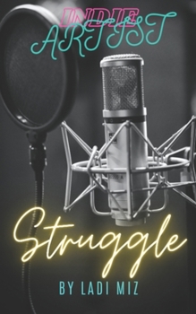 Paperback Indie Artist Struggle: By Ladi Miz Book