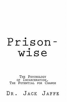 Paperback Prison-wise: The Psychology of Incarceration, The Potential for Change Book