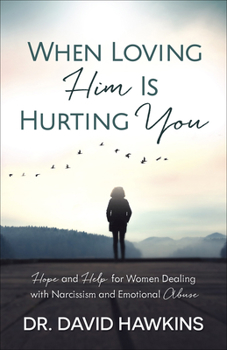 Paperback When Loving Him Is Hurting You: Hope and Help for Women Dealing with Narcissism and Emotional Abuse Book