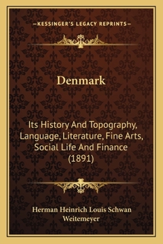 Denmark: Its History And Topography, Language, Literature, Fine Arts, Social Life And Finance
