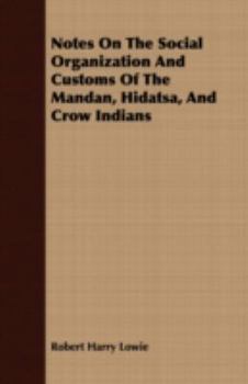 Paperback Notes On The Social Organization And Customs Of The Mandan, Hidatsa, And Crow Indians Book