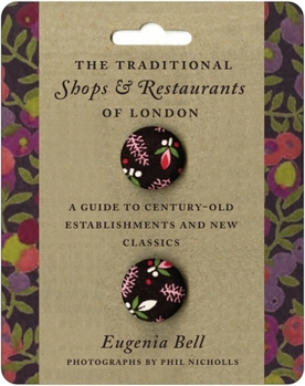 Paperback The Traditional Shops and Restaurants of London: A Guide to Century-Old Establishments and New Classics Book