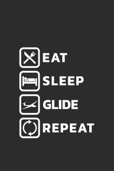 Paperback Segelflugzeug Notizbuch: Segelflieger - Eat Sleep Glide Repeat / 6x9 Zoll / 120 linierte Seiten [German] Book