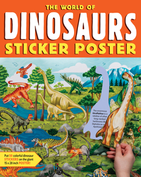 Paperback The World of Dinosaurs Sticker Poster: Includes a Big 15 X 38 Poster, 50 Colorful Stickers, and Fun Facts Book