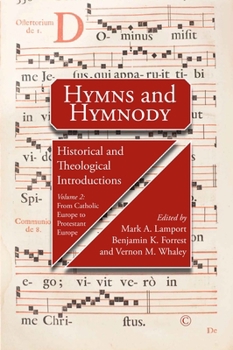 Hymns and Hymnody: Historical and Theological Introductions: Volume II: From Catholic Europe to Protestant Europe