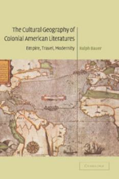 Hardcover The Cultural Geography of Colonial American Literatures: Empire, Travel, Modernity Book