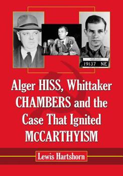 Paperback Alger Hiss, Whittaker Chambers and the Case That Ignited McCarthyism Book