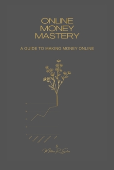 Paperback Online Money Mastery: A Guide to Making Money Online Book
