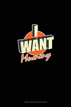 I Want Mummy: Gas & Mileage Log Book