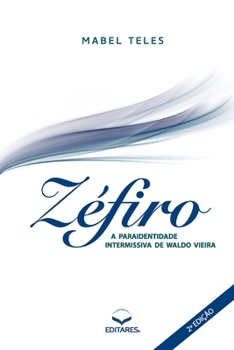 Paperback Zéfiro: A Paraidentidade Intermissiva de Waldo Vieira [Portuguese] Book