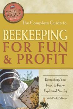 Paperback The Complete Guide to Beekeeping for Fun & Profit: Everything You Need to Know Explained Simply Book