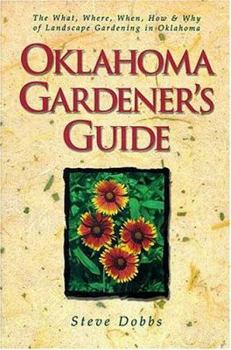 Paperback Oklahoma Gardener's Guide: The What, Where, When, How & Why of Landscape Gardening in Oklahoma Book