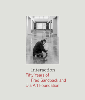 Hardcover Interaction: Fifty Years of Fred Sandback and Dia Art Foundation Book