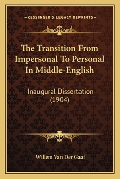 Paperback The Transition From Impersonal To Personal In Middle-English: Inaugural Dissertation (1904) Book