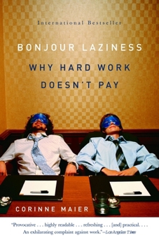 Paperback Bonjour Laziness: Why Hard Work Doesn't Pay Book