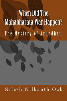 Paperback When Did The Mahabharata War Happen?: The Mystery of Arundhati Book
