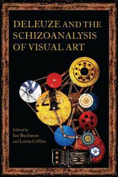 Hardcover Deleuze and the Schizoanalysis of Visual Art Book