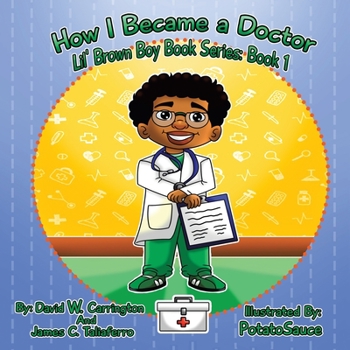 Paperback How I Became a Doctor: Lil' Brown Boy Book Series: Book 1 Book