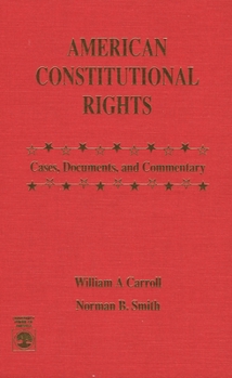 Hardcover American Constitutional Rights: Cases, Documents, and Commentary Book