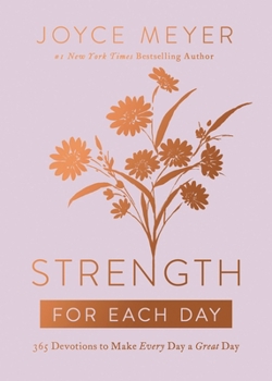 Hardcover Strength for Each Day: 365 Devotions to Make Every Day a Great Day Book
