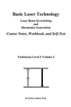 Paperback Basic Laser Technology: Laser Beam Q-Switching and Harmonics Generation Course Notes, Workbook and Self-Test Book