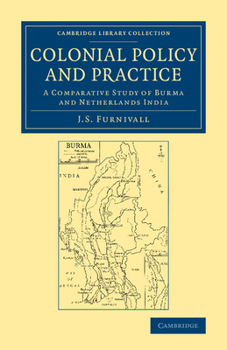Colonial Policy & Practice: A Comparative Study of Burma and Netherlands India