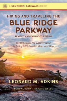 Hiking and Traveling the Blue Ridge Parkway: The Only Guide You Will Ever Need, Including GPS, Detailed Maps, and More - Book  of the Southern Gateways Guides