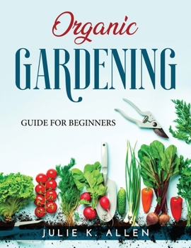 Paperback Organic Gardening: Guide for Beginners Book