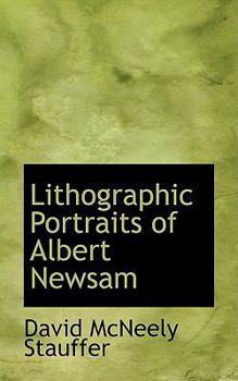 Lithographic Portraits of Albert Newsam