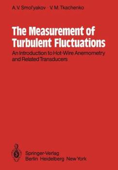 Paperback The Measurement of Turbulent Fluctuations: An Introduction to Hot-Wire Anemometry and Related Transducers Book