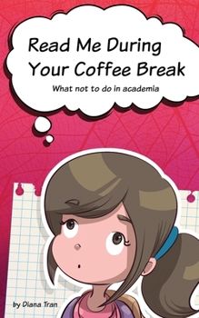 Paperback Read Me During Your Coffee Break: What not to do in academia Book