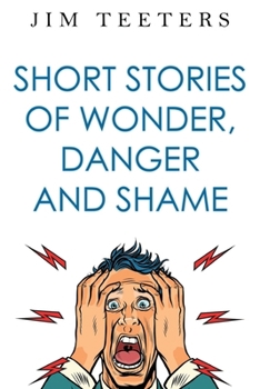 Paperback Short Stories of Wonder, Danger and Shame Book