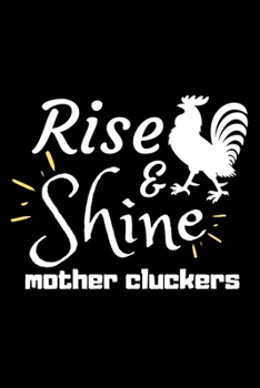 Rise and Shine Mother Cluckers: Rooster Journal - Farmhouse Chicken Notebook to Write in | Goal Setting Tool | Productivity Journal & Planner (Animal Journals to Write In)