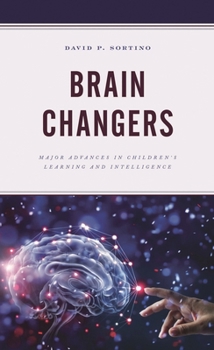 Hardcover Brain Changers: Major Advances in Children's Learning and Intelligence Book
