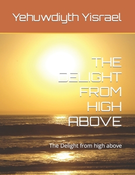 Paperback The Delight from High Above: The Delight from high above Book