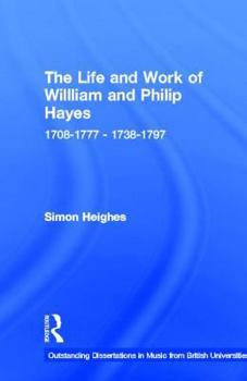 Hardcover The Life and Work of William and Philip Hayes: 1708-1777--1738-1797 Book
