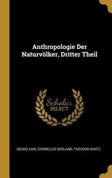 Hardcover Anthropologie Der Naturvölker, Dritter Theil [German] Book