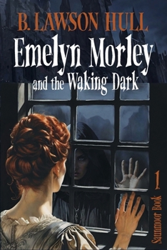 Emelyn Morley and the Waking Dark (Saunmoor)