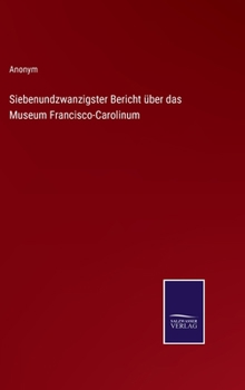 Hardcover Siebenundzwanzigster Bericht über das Museum Francisco-Carolinum [German] Book