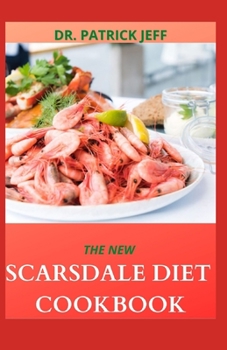 Paperback The New Scarsdale Diet Cookbook: 60+ Easy And Amazing Recipe To Stay Healthy Book