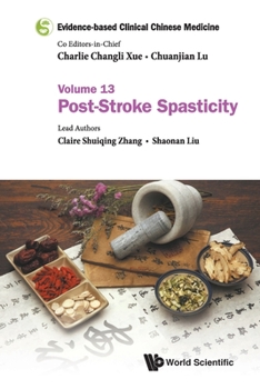 Evidence-Based Clinical Chinese Medicine - Volume 13: Post-Stroke Spasticity - Book #13 of the Evidence-Based Clinical Chinese Medicine