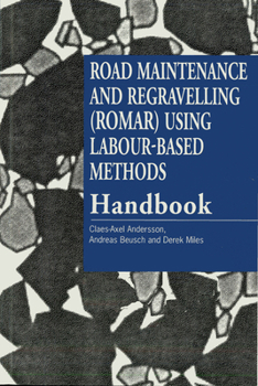 Paperback Road Maintenance and Regravelling (Romar) Using Labour-Based Methods: Handbook Book
