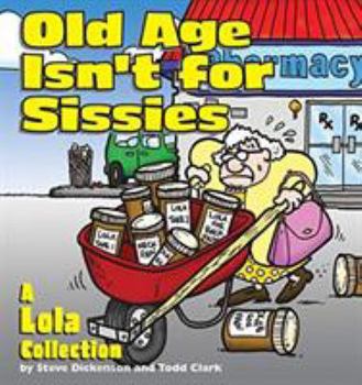 Paperback Old Age Isn't for Sissies: A Lola Collection Book